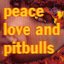 Peace, Love & Pitbulls