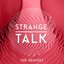 Strange Talk (The Remixes)