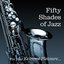 Fifty Shades Of Jazz...... For Your Extreme Pleasure
