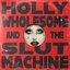 Holly Wholesome and the Slut Machine
