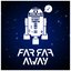 Far Far Away