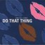 Do That Thing - Single
