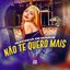Não Te Quero Mais - Single