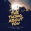 The Thing About You