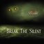 Break The Silent