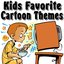 Kids Favorite Cartoon Themes