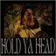 Hold Ya Head - Single