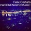 Felix Cartal's Weekend Workout