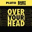 Over Your Head