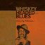 Whiskey Headed Blues