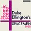 Duke Ellington's Spacemen, 1958: The Cosmic Scene