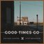 Good Times Go (feat. Pony Bradshaw) - Single