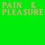 Pain & Pleasure