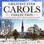 Greatest Ever Carols Collection - The Very Best Christmas Carols & Traditional Xmas Hymns & Songs