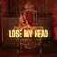 Lose My Head
