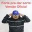 Forte pra Dar Sorte