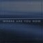 Where Are You Now - Single