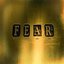 F. E. A. R.