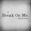 Break on Me