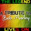 The Legend Lives On - A Tribute To Bob Marley