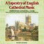 A Tapestry of English Cathedral Music