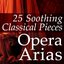 25 Soothing Classical Pieces: Opera Arias
