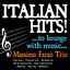 Italian hits ...to lounge with music... (Come saprei, un giorno credi, non gioco più, nel blu dipinto di blu, sotto il segno dei pesci, pazza idea, rose rosse, albachiara...)