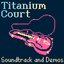 Titanium Court Soundtrack