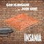 God Is Insane …Join Him!