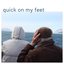 Quick on My Feet