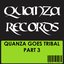 Quanza Goes Tribal Part 3
