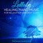 Lullaby: Healing Piano Music for Relaxation and Deep Sleep