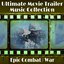 The Ultimate Movie Trailer Music Collection - Epic Combat / War
