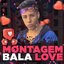 Montagem Bala Love