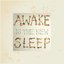 Awake Is the New Sleep (10th Anniversary Edition)