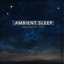 Ambient Sleep