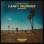 I Ain’t Worried - Acoustic (Music From The Motion Picture "Top Gun: Maverick") - Single