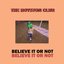 Believe It or Not