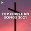 Top Christian Songs 2021