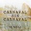 Carnaval Sin Carnaval - Murgas