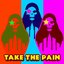 Take The Pain