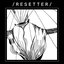 Resetter [Explicit]
