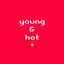 Young & Hot