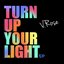 Turn Up Your Light - EP