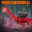 Phantasmagorical Vol. 1