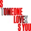 Someone Loves You