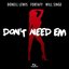 Don't Need 'em (feat. Will Singe)