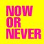 Now Or Never