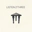 Listen 2 Three