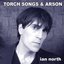 Torch Songs & Arson